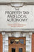 The Property Tax and Local Autonomy by Michael E. Bell, Joan M. Youngman, David Brunori