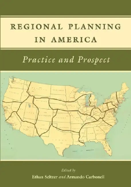 Regional Planning in America: Practice and Prospect by Ethan Seltzer, Armando Carbonell