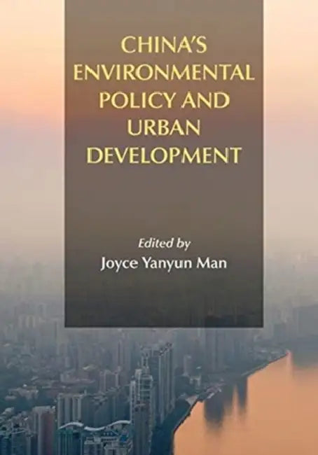 China's Environmental Policy and Urban Development by Joyce Yanyun Man