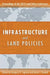 Infrastructure and Land Policies by Gregory K. Ingram, Karin L. Brandt