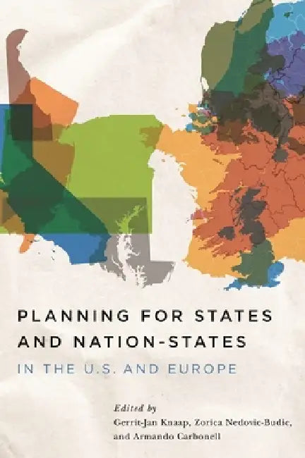 Planning for States and Nation-States in the U.S. and Europe by Gerrit J. Knaap, Zorica Nedovic-Budic, Armando Carbonell