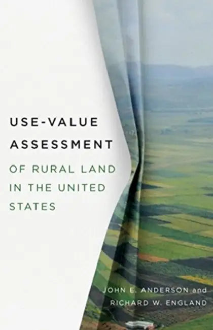 Use-Value Assessment of Rural Land in the United States by John E. Anderson, Richard W. England