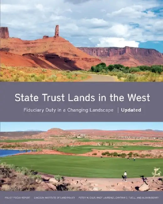 State Trust Lands in the West: Fiduciary Duty in a Changing Landscape by Peter W. Culp, Andy Laurenzi, Cynthia C. Tuell