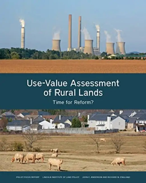 Use-Value Assessment of Rural Lands: Time for Reform? by John E. Anderson, Richard W. England
