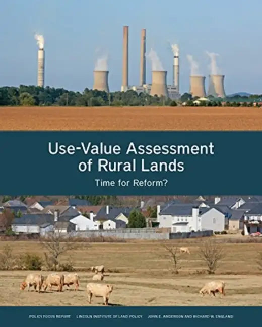 Use-Value Assessment of Rural Lands: Time for Reform? by John E. Anderson, Richard W. England