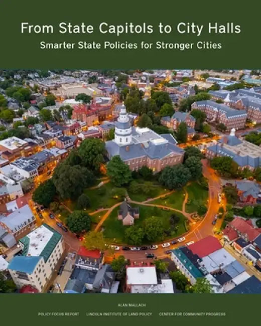 From State Capitols to City Halls: Smarter State Policies for Stronger Cities