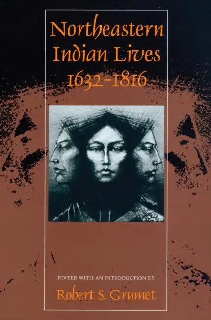 Northeastern Indian Lives, 1632-1816 by Robert S. Grumet, Anthony F. C. Wallace