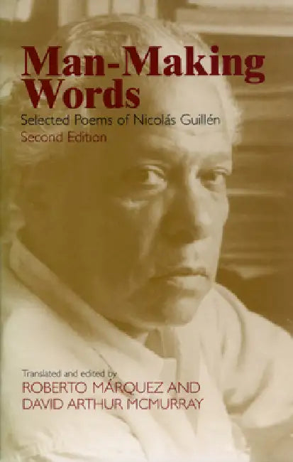 Man-Making Words: Selected Poems of Nicolas Guillen by Nicolas Guillen, Roberto Marquez, David Arthur McMurray