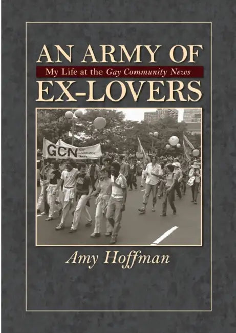 An Army of Ex-Lovers: My Life at the Gay Community News by Amy Hoffman