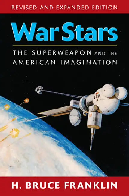 War Stars: The Superweapon and the American Imagination by H. Bruce Franklin