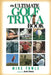 The Ultimate Golf Trivia Book: Fun Facts for Golfers by Mike Towle
