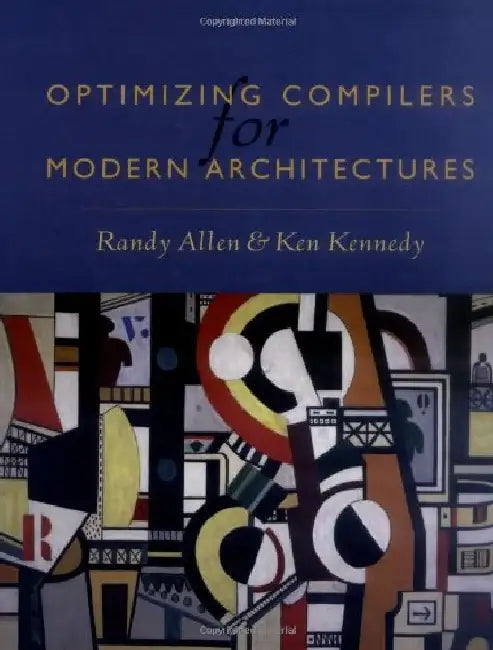 Optimizing Compilers for Modern Architectures: A Dependence-based Approach by Randy Allen