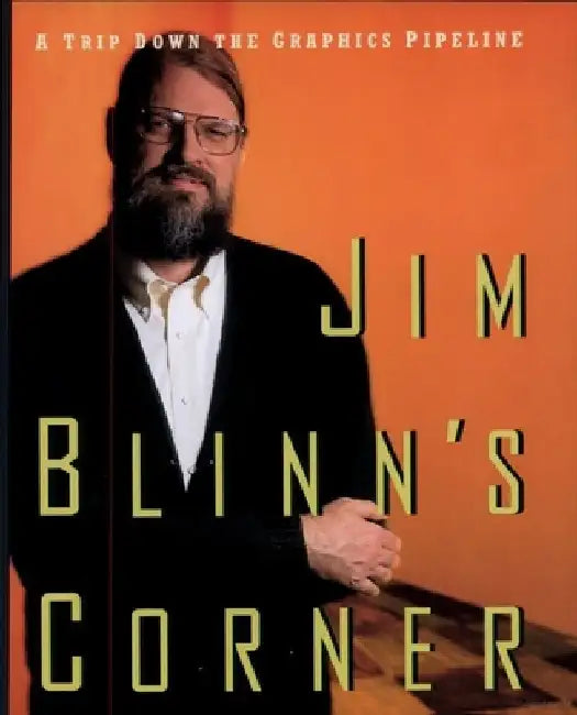 Jim Blinn's Corner: A Trip Down the Graphics Pipeline by Jim Blinn