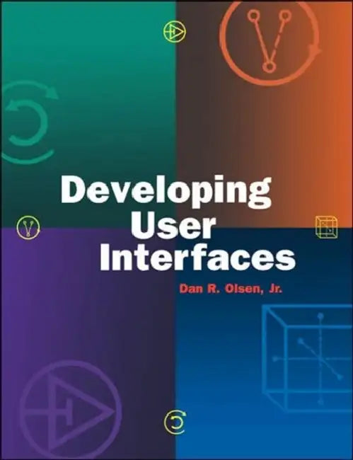 Developing User Interfaces by Dan R. Olsen