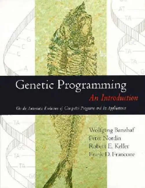 Genetic Programming: An Introduction by Wolfgang Banzhaf