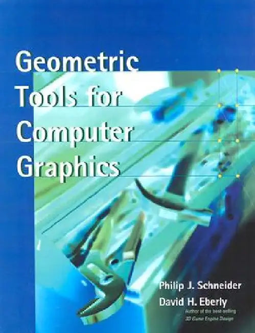Geometric Tools for Computer Graphics by Philip Schneider