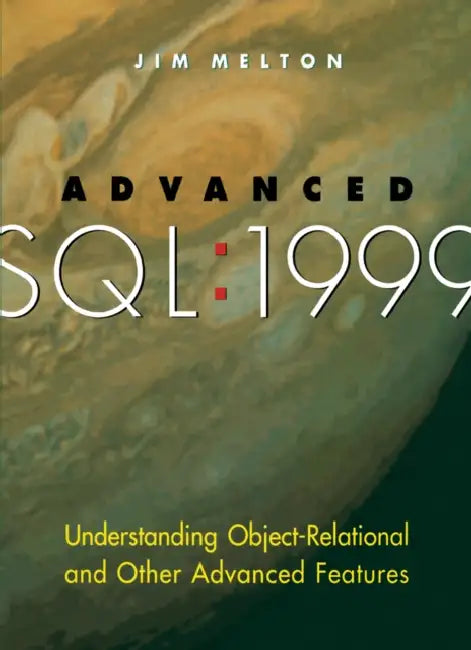Advanced SQL: 1999 by Jim Melton