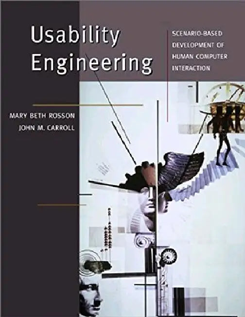 Usability Engineering: Scenario-Based Development of Human-Computer Interaction by Mary Beth Rosson