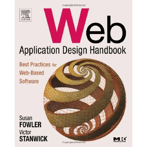 Web Application Design Handbook: Best Practices for Web-Based Software by Susan Fowler