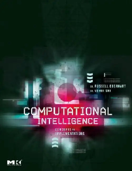 Computational Intelligence: Concepts to Implementations by Russell C. Eberhart