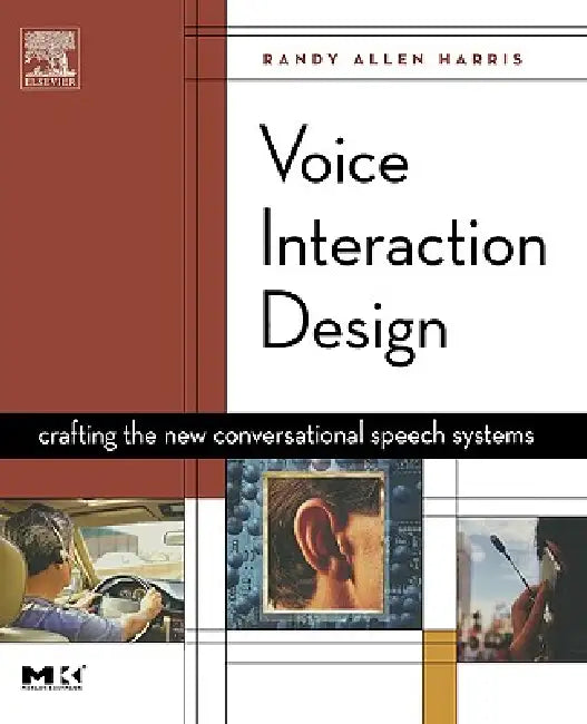 Voice Interaction Design: Crafting the New Conversational Speech Systems by Randy Harris