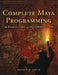Complete Maya Programming: An Extensive Guide to MEL and C++ API by David Gould