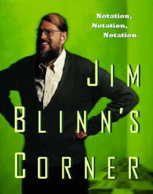 Jim Blinn's Corner: Notation, Notation, Notation by Jim Blinn