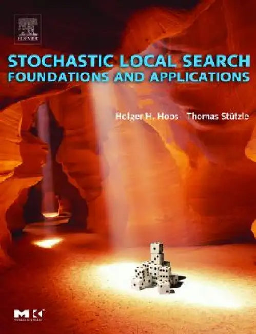 Stochastic Local Search: Foundations and Applications by Holger H. Hoos