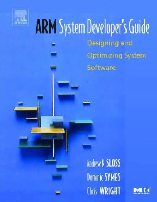 ARM System Developer's Guide: Designing and Optimizing System Software by Andrew Sloss