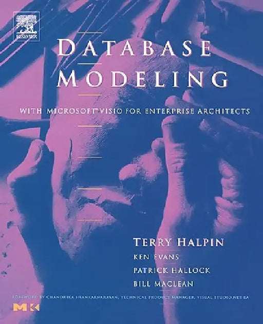 Database Modeling with Microsoft(r) VISIO for Enterprise Architects by Terry Halpin, Ken Evans, Pat Hallock