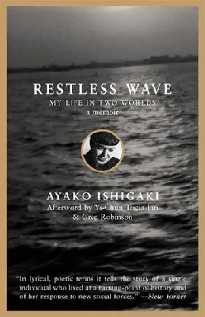 Restless Wave: My Life in Two Worlds by Ayako Tanaka Ishigaki