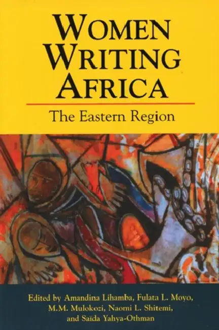 Women Writing Africa: The Eastern Region by Amandina Lihamba, Fulata L. Moyo, Mugaybuso M. Mulokozi