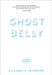 Ghostbelly by Elizabeth Heineman