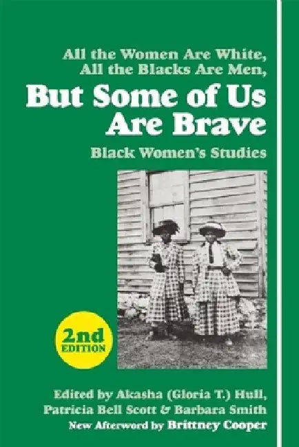 But Some of Us Are Brave: Black Women's Studies by Gloria T. Hull