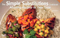The Simple Substitutions Cookbook: Adapting Recipes to Your Taste by Sandra Rudloff