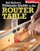 Bill Hylton's Ultimate Guide to the Router Table by Bill Hylton