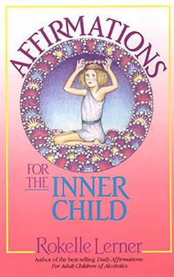 Affirmations for the Inner Child by Rokelle Lerner