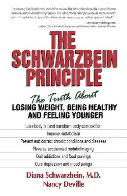 The Schwarzbein Principle: The Truth about Losing Weight, Being Healthy and Feeling Younger by Diana Schwarzbein