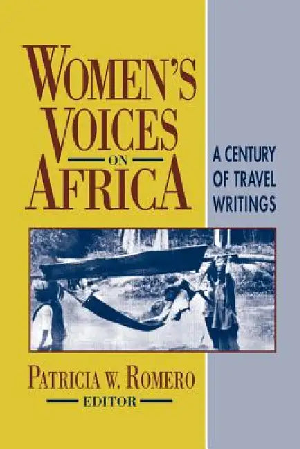 Women's Voices on Africa: A Century of Travel Writings by Patricia W. Romero, Princess Mary Louise, Joan R. Forbes