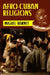 Afro-Cuban Religions by Miguel Barnet