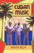 Cuban Music: From Son and Rumba to the Buena Vista Social Club and Timba Cubana by Maya Roy, Denise Asfar, Gabriel Asfar