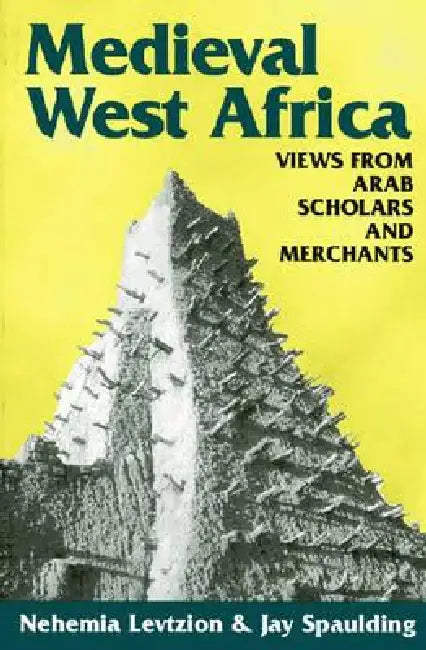 Medieval West Africa by Nehemia Levtzion, Jay Spalding