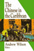 The Chinese in the Caribbean by Andrew R. Wilson