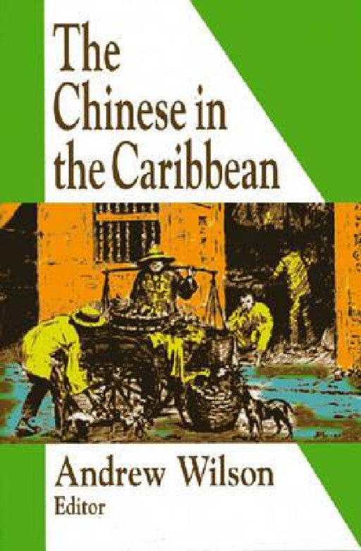 The Chinese in the Caribbean by Andrew R. Wilson
