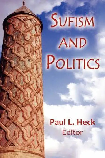 Sufism and Politics by Paul L. Heck