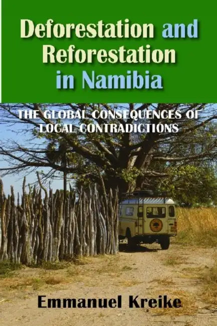 Deforestation and Reforestation in Nambia by Emmanuel Kreike