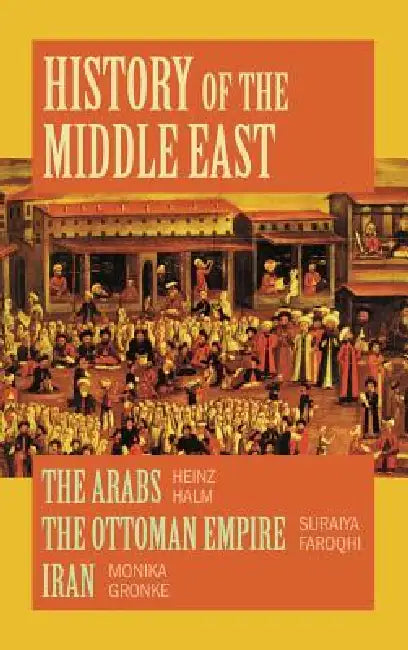 History of the Middle East by Heinz Halm, Suraiya Faroqhi, Monike Gronke