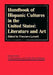 Handbook of Hispanic Cultures in the United States: Literature and Art by Francisco Lomeli, Claudia Esteve-Gabregat