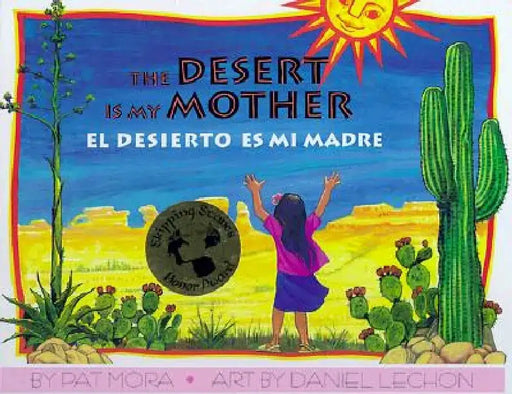 El Desierto Es Mi Madre / Desert Is My Mother by Pat Mora