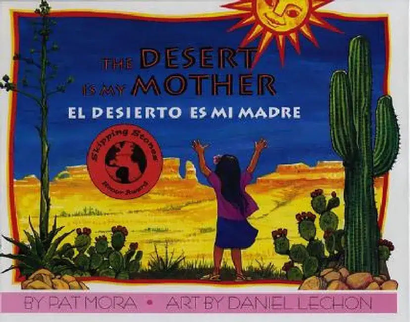 The Desert Is My Mother/El Desierto Es Mi Madre by Pat Mora